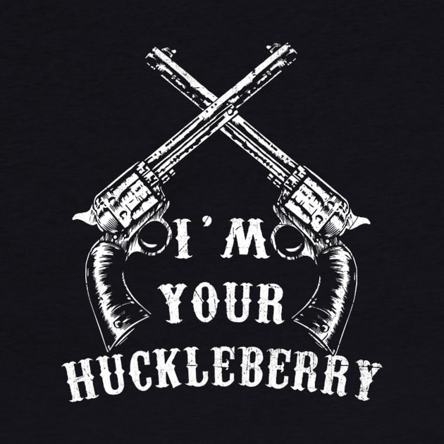 Retro I'm Your Huckleberry With Guns Tombstone by BondarBeatboxer